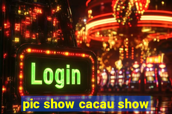 pic show cacau show